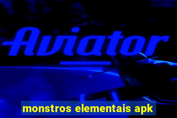 monstros elementais apk