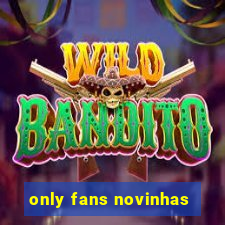 only fans novinhas