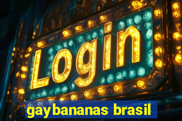 gaybananas brasil