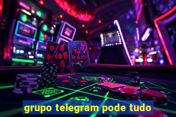 grupo telegram pode tudo