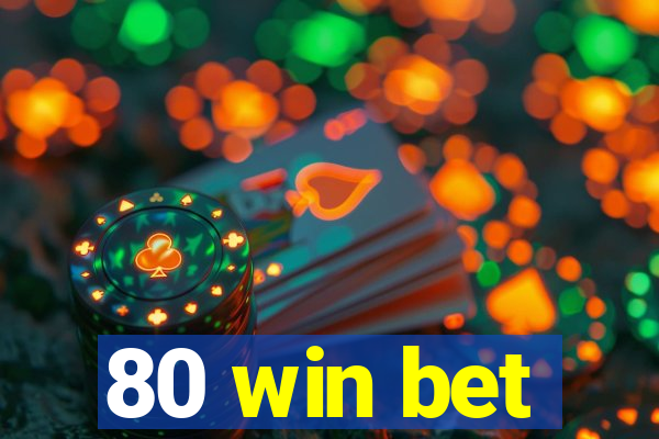 80 win bet