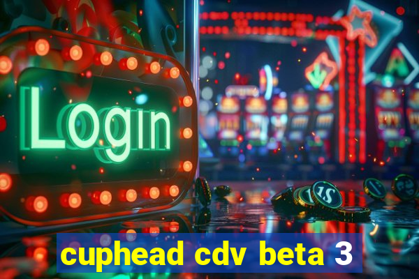 cuphead cdv beta 3