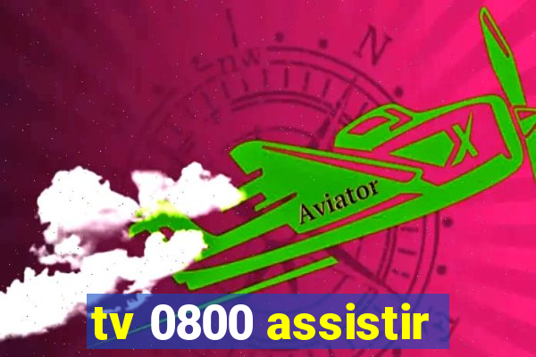 tv 0800 assistir