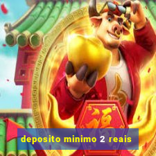 deposito minimo 2 reais