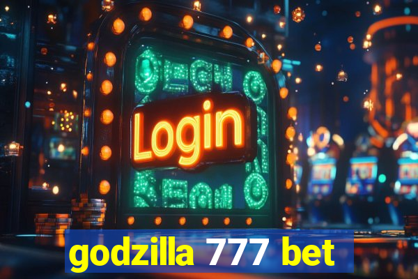 godzilla 777 bet