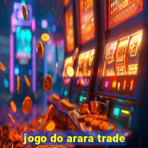 jogo do arara trade