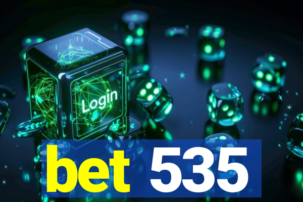 bet 535