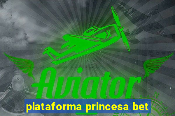 plataforma princesa bet