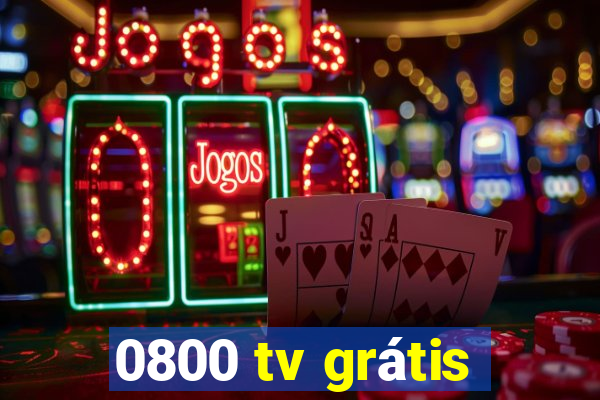 0800 tv grátis