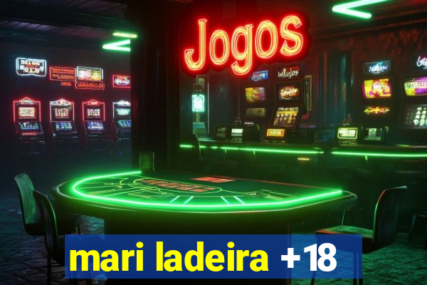 mari ladeira +18