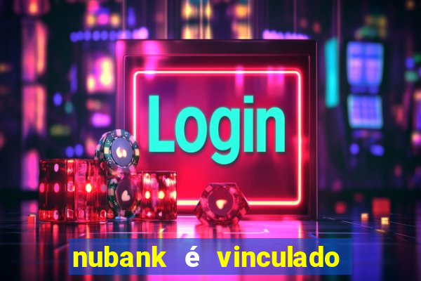 nubank é vinculado a qual banco