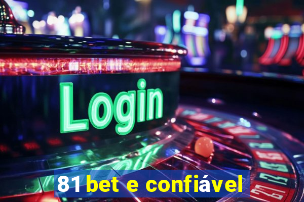 81 bet e confiável