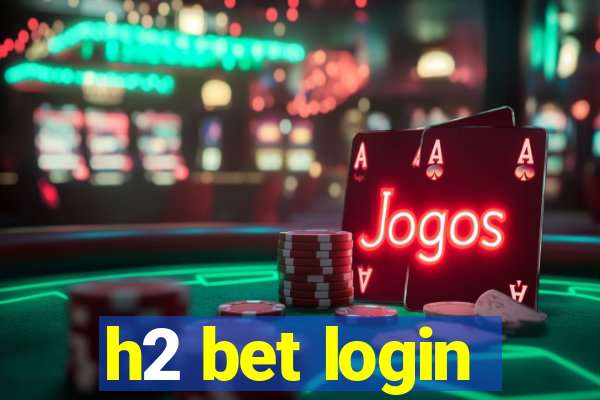 h2 bet login