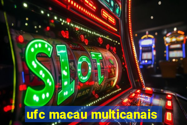 ufc macau multicanais