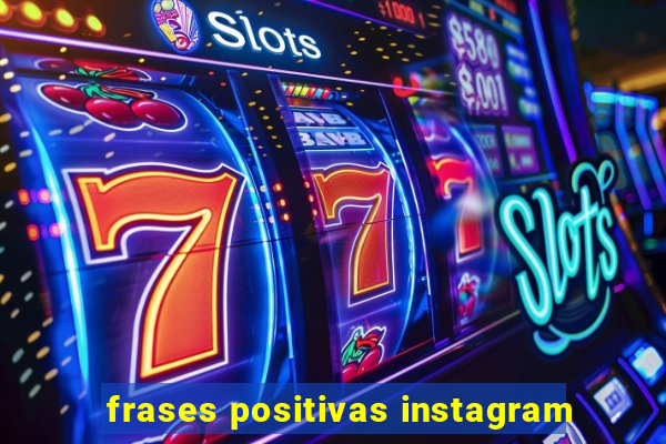 frases positivas instagram