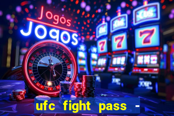 ufc fight pass - tv ao vivo