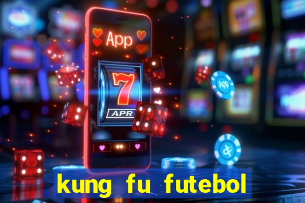 kung fu futebol clube online