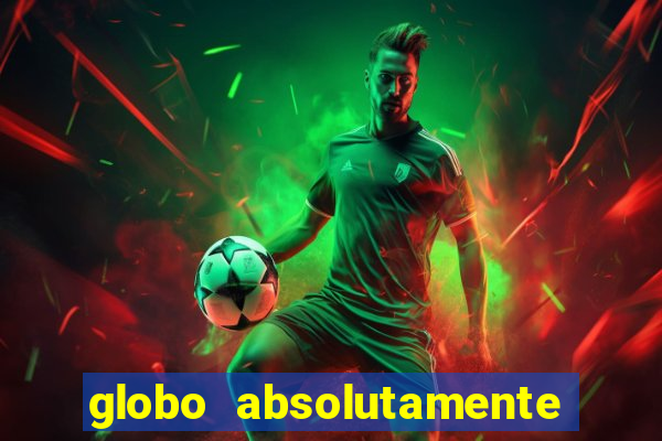 globo absolutamente sobretudo 2019