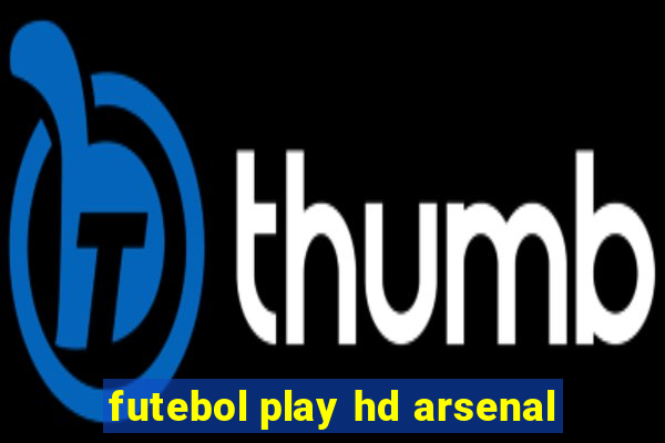 futebol play hd arsenal