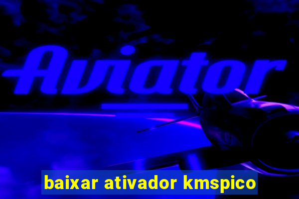 baixar ativador kmspico