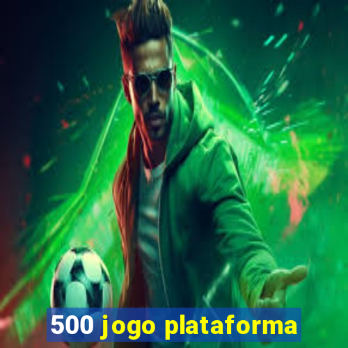 500 jogo plataforma