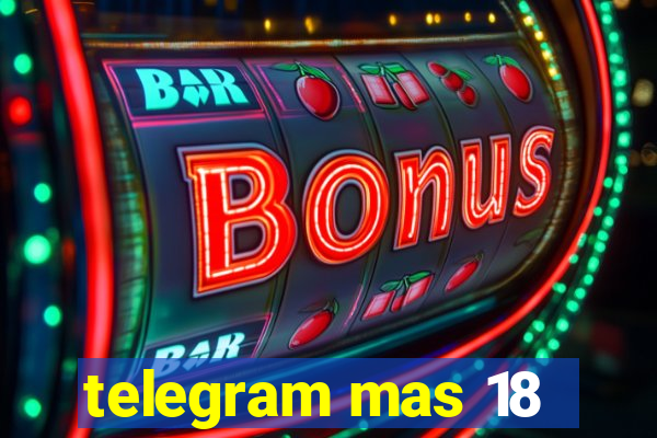 telegram mas 18