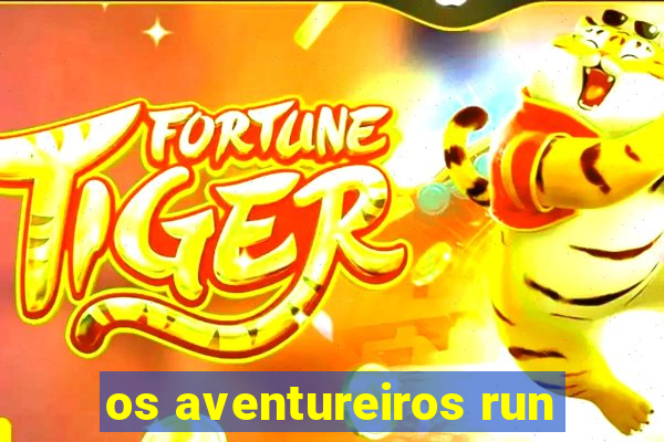 os aventureiros run