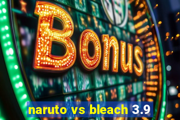 naruto vs bleach 3.9