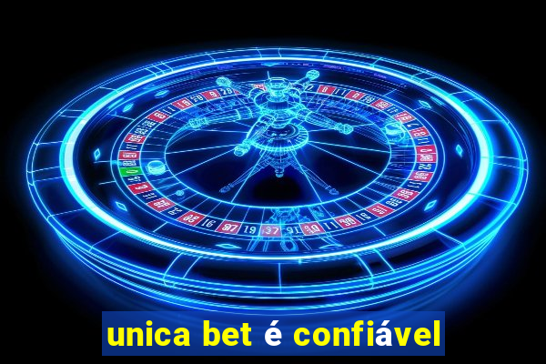 unica bet é confiável