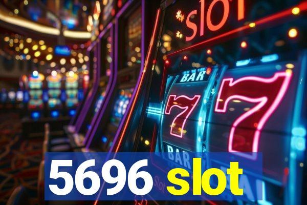 5696 slot