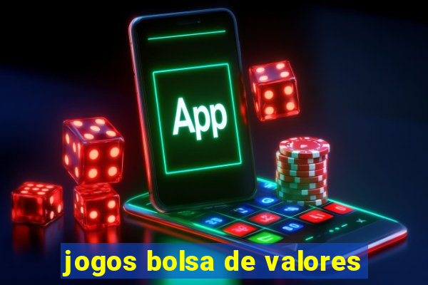 jogos bolsa de valores