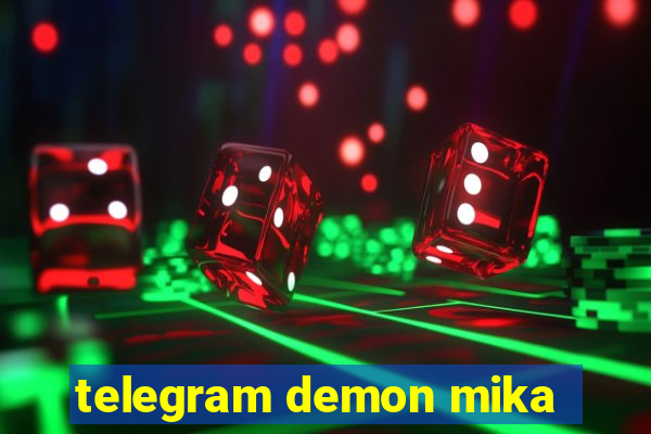 telegram demon mika