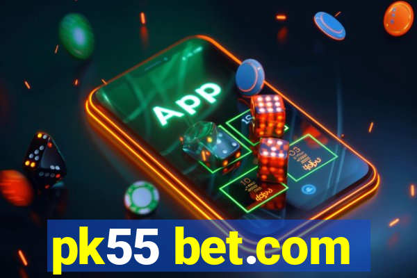 pk55 bet.com