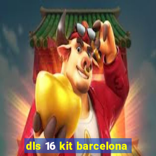 dls 16 kit barcelona