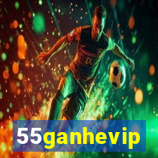 55ganhevip