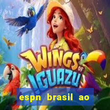 espn brasil ao vivo grátis