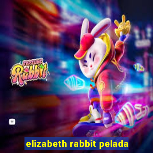 elizabeth rabbit pelada