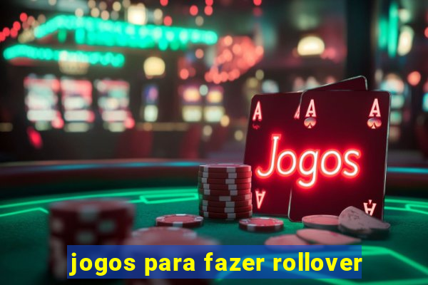 jogos para fazer rollover