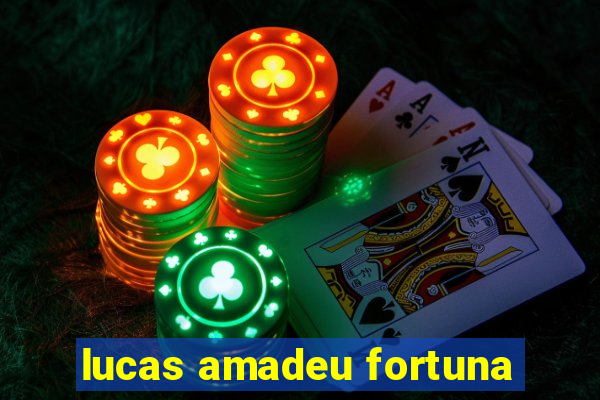 lucas amadeu fortuna