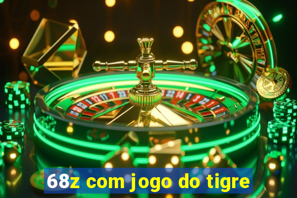 68z com jogo do tigre