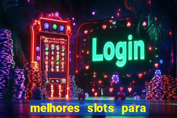 melhores slots para ganhar dinheiro