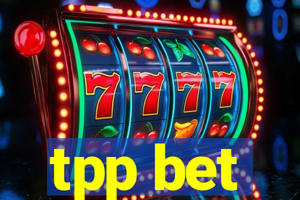 tpp bet