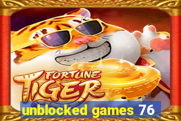 unblocked games 76