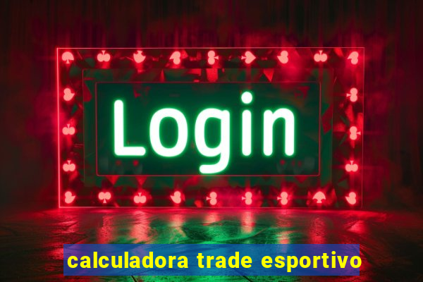 calculadora trade esportivo