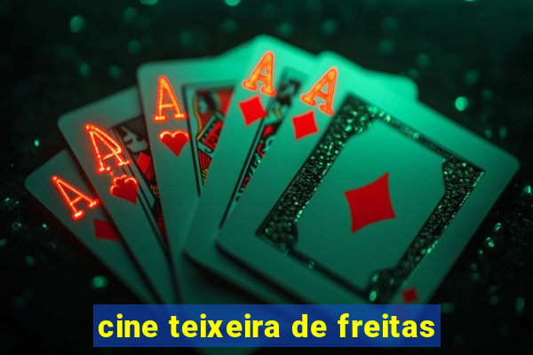 cine teixeira de freitas