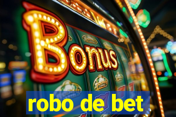 robo de bet