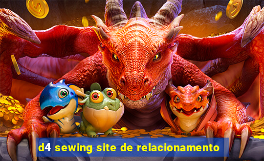 d4 sewing site de relacionamento