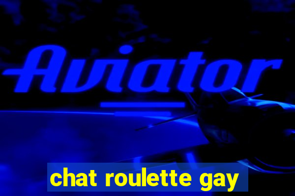 chat roulette gay