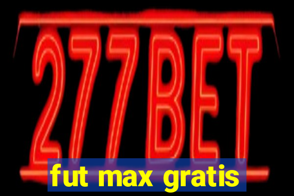 fut max gratis