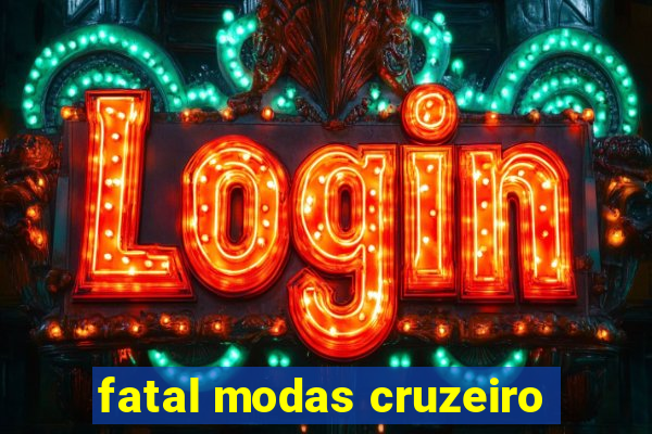 fatal modas cruzeiro